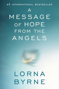 Title: A Message of Hope from the Angels, Author: Lorna Byrne