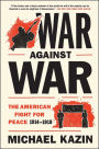 War Against War: The American Fight for Peace 1914-1918