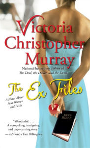 Title: The Ex Files: A Novel About Four Women and Faith, Author: Victoria Christopher Murray