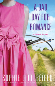 Title: A Bad Day for Romance, Author: Sophie Littlefield