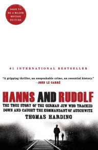 Title: Hanns and Rudolf: The True Story of the German Jew Who Tracked Down and Caught the Kommandant of Auschwitz, Author: Thomas Harding