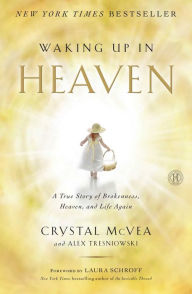 Waking Up in Heaven: A True Story of Brokenness, Heaven, and Life Again