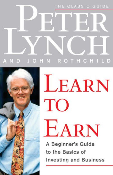Learn to Earn: A Beginner's Guide to the Basics of Investing and