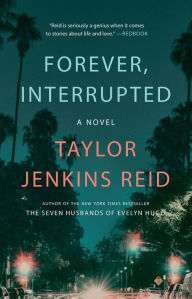 Title: Forever, Interrupted: A Novel, Author: Taylor Jenkins Reid