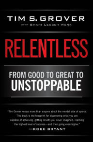 Title: Relentless: From Good to Great to Unstoppable, Author: Tim S. Grover