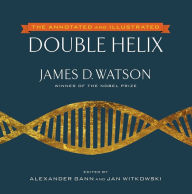 Title: The Annotated and Illustrated Double Helix, Author: James D. Watson Ph.D.