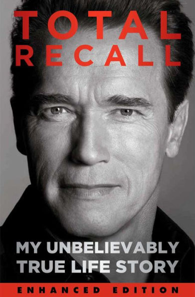 Total Recall (Enhanced Edition): My Unbelievably True Life Story