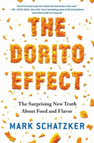 Title: The Dorito Effect: The Surprising New Truth About Food and Flavor, Author: Mark Schatzker