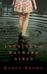 Alternative view 1 of The Longings of Wayward Girls: A Novel