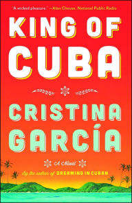 Title: King of Cuba, Author: Cristina Garcia