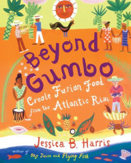 Title: Beyond Gumbo: Creole Fusion Food from the Atlantic Rim, Author: Jessica B. Harris