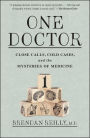 One Doctor: Close Calls, Cold Cases, and the Mysteries of Medicine