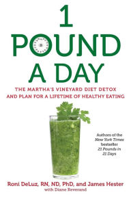 Title: 1 Pound a Day: The Martha's Vineyard Diet Detox and Plan for a Lifetime of Healthy Eating, Author: Roni DeLuz