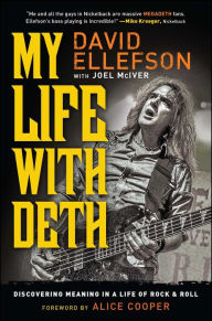 Title: My Life with Deth: Discovering Meaning in a Life of Rock & Roll, Author: David Ellefson