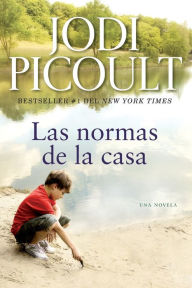 Title: Las normas de la casa: Una novela, Author: Jodi Picoult