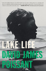 Title: Lake Life: A Novel, Author: David James Poissant