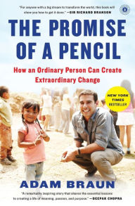 Title: The Promise of a Pencil: How an Ordinary Person Can Create Extraordinary Change, Author: Adam Braun
