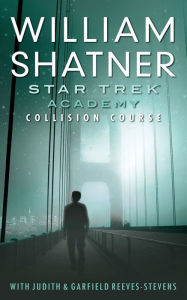 Title: Star Trek: The Academy: Collision Course, Author: William Shatner