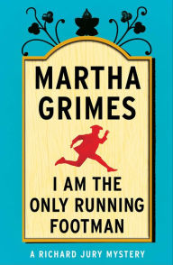 Title: I Am the Only Running Footman (Richard Jury Series #8), Author: Martha Grimes