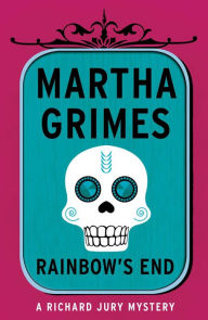Title: Rainbow's End (Richard Jury Series #13), Author: Martha Grimes