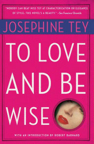 To Love and Be Wise (Inspector Alan Grant Series #4)