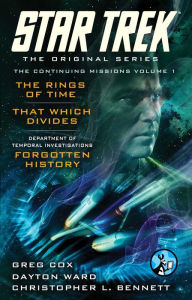 Title: Star Trek: The Original Series: The Continuing Missions, Volume I: The Rings of Time, That Which Divides, DTI: Forgotten History, Author: Greg Cox