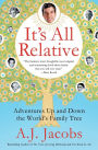 It's All Relative: Adventures Up and Down the World's Family Tree