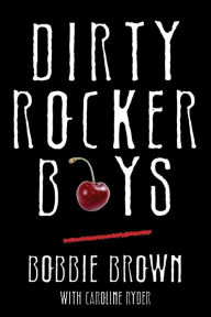 Title: Dirty Rocker Boys, Author: Bobbie Brown