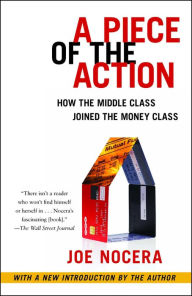 Title: A Piece of the Action: How the Middle Class Joined the Money Class, Author: Joe Nocera
