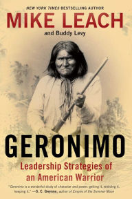 Title: Geronimo: Leadership Strategies of an American Warrior, Author: Mike Leach