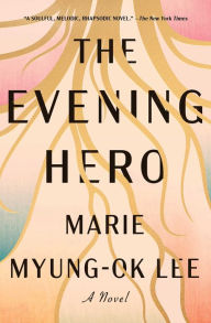 Title: The Evening Hero, Author: Marie Myung-Ok Lee