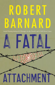 Title: A Fatal Attachment (Charlie Peace Series #2), Author: Robert Barnard