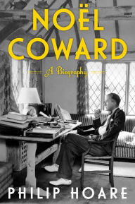 Title: Noel Coward: A Biography of Noel Coward, Author: Philip Hoare