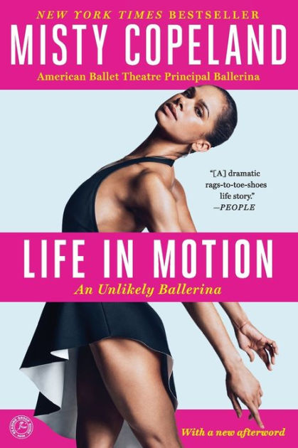 Life in Motion: An Unlikely Ballerina by Misty Copeland, Paperback