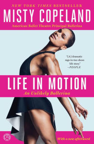 Title: Life in Motion: An Unlikely Ballerina, Author: Misty Copeland