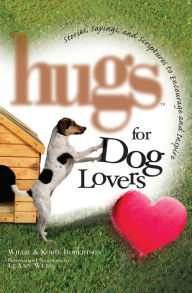 Title: Hugs for Dog Lovers: Stories Sayings and Scriptures to Encourage and In, Author: Willie Robertson