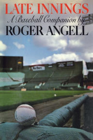 Title: Late Innings: A Baseball Companion, Author: Roger Angell