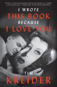 Title: I Wrote This Book Because I Love You, Author: Tim Kreider