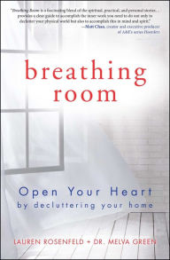 Title: Breathing Room: Open Your Heart by Decluttering Your Home, Author: Melva Green