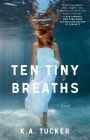 Ten Tiny Breaths (Ten Tiny Breaths Series #1)