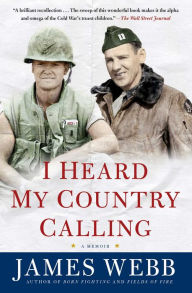 Title: I Heard My Country Calling: A Memoir, Author: James Webb