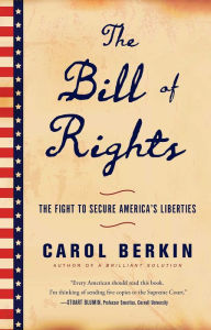 Title: The Bill of Rights: The Fight to Secure America's Liberties, Author: Carol Berkin