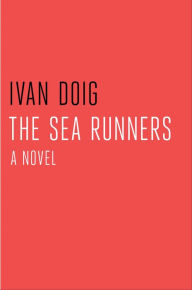 Title: The Sea Runners, Author: Ivan Doig
