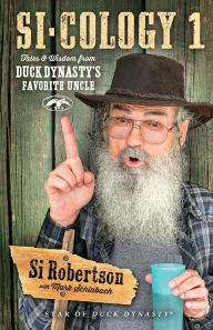 Title: Si-cology 1: Tales and Wisdom from Duck Dynasty's Favorite Uncle, Author: Si Robertson