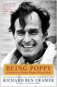 Title: Being Poppy: A Portrait of George Herbert Walker Bush, Author: Richard Ben Cramer