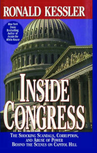 Title: Inside Congress: The Shocking Scandals, Corruption, and Abuse of Po, Author: Ronald Kessler