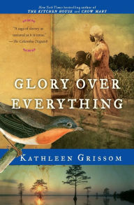 Title: Glory Over Everything, Author: Kathleen Grissom