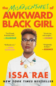Title: The Misadventures of Awkward Black Girl, Author: Issa Rae