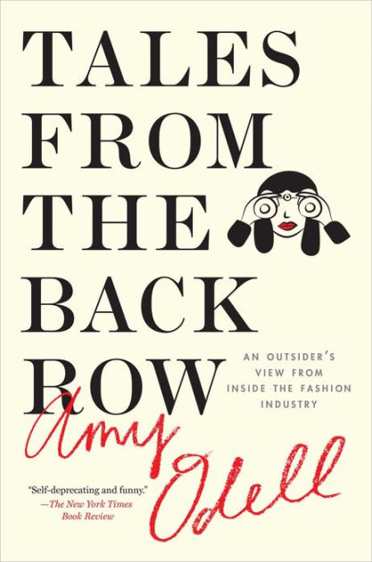 Tales from the Back Row: An Outsider's View from Inside the Fashion Industry [Book]