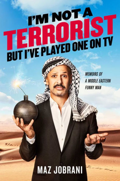 I'm Not a Terrorist, But I've Played One On TV: Memoirs of a Middle Eastern Funny Man